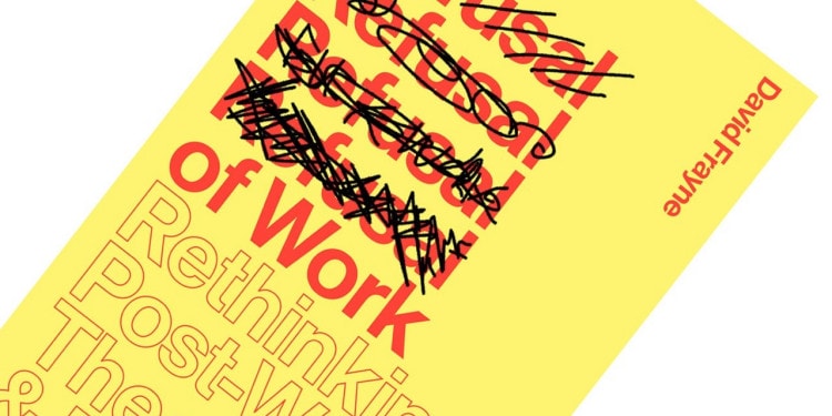 ‘The Refusal Of Work’