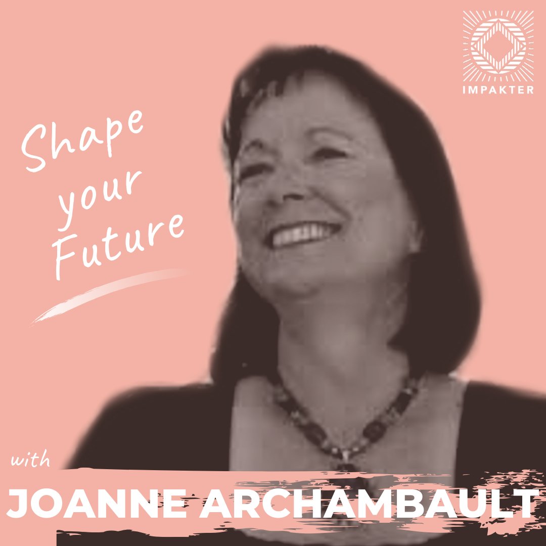 Shape Your Future with Joanne Archambault, Founder & CEO at End Violence Against Women International (EVAWI)