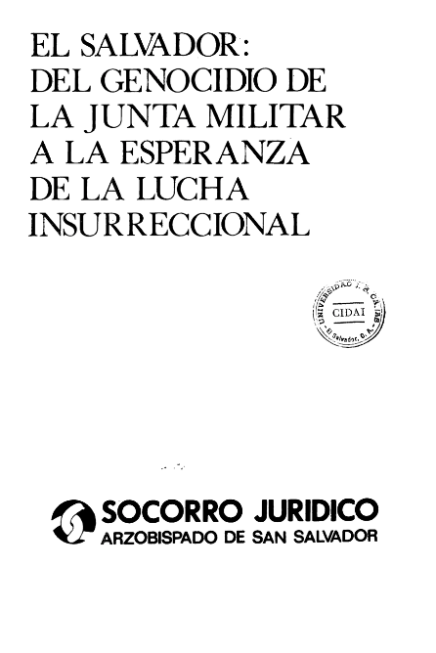 Cover of the Archbishopric of San Salvador’s Legal Aid report “El Salvador: From the genocide by the Military Junta to the hope of the insurrectionary struggle” (January, 1981).