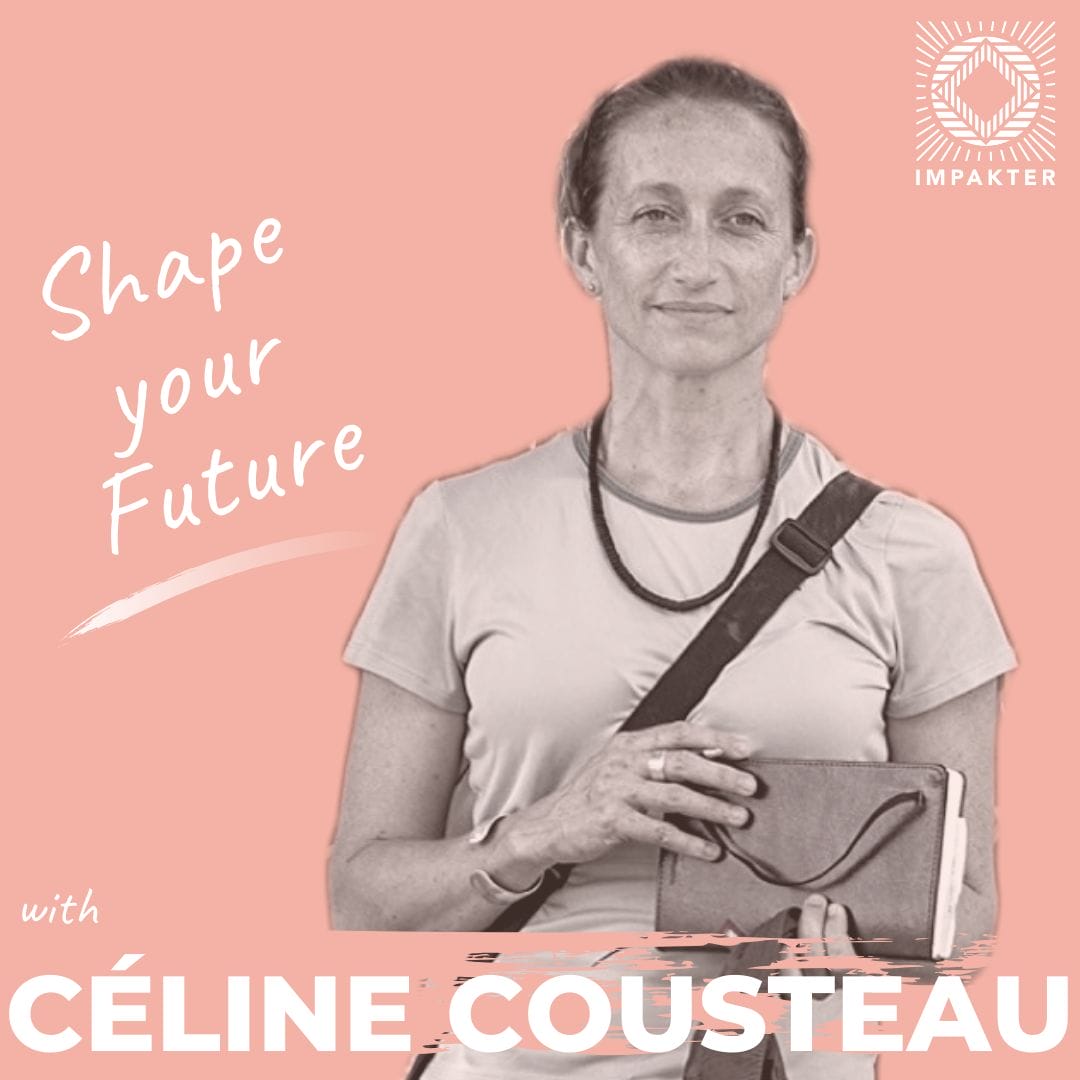 Shape Your Future with Céline Cousteau, Documentary filmmaker and Founder and Executive Director of CauseCentric Production