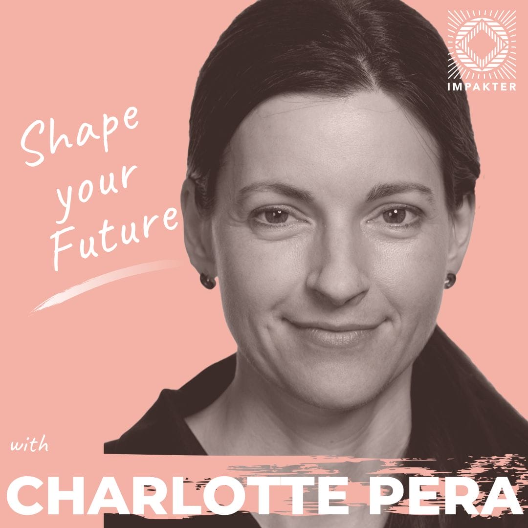 Shape Your Future with Charlotte Pera, President and CEO of the ClimateWorks Foundation